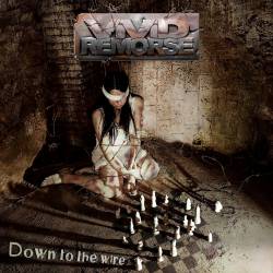 Vivid Remorse : Down to the Wire